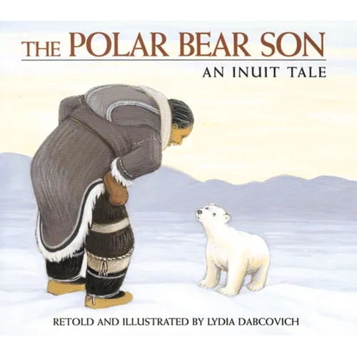 The Polar Bear Son: An Inuit Tale