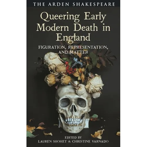 Queering Early Modern Death in England: Figuration, Representation, and Matter