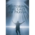 Restoring the Gaze of Prayer