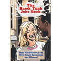The Hawk Tuah Joke Book: Over 100 Hilarious and Dirty Hawk Tuah Jokes And Memes!