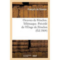 Oeuvres de Fénelon. Télémaque. Précédé de l'Éloge de Fénelon