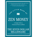 The Little Book of Zen Money: A Simple Path to Financial Peace of Mind