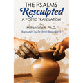 The Psalms Resculpted: A Poetic Translation