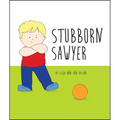 Stubborn Sawyer
