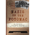 Nazis on the Potomac: The Top-Secret Intelligence Operation That Helped Win World War II