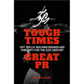 Tough Times, Great PR: Dot Zen 3.0: Building Brands and Publicity for the 21st Century