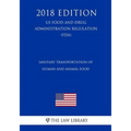 Sanitary Transportation of Human and Animal Food (US Food and Drug Administration Regulation) (FDA) (2018 Edition)