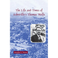 The Life and Times of Asheville's Thomas Wolfe