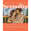 Global History of Sexuality Sourcebook, Second Edition: From the Sixteenth Century to the Present, Second Edition, Volume Two