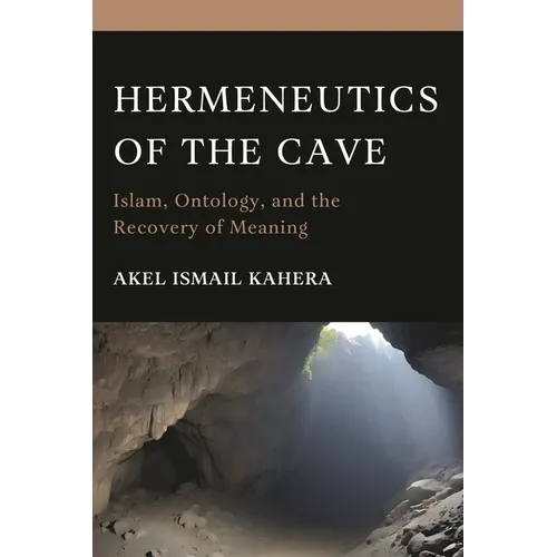 Hermeneutics of the Cave: Islam, Ontology and the Recovery of Meaning