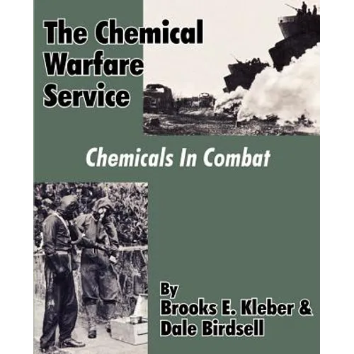 The Chemical Warfare Service: Chemicals in Combat
