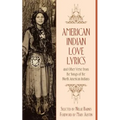 American Indian Love Lyrics: and Other Verse from the Songs of North American Indians