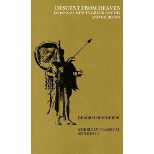 Descent from Heaven: Images of Dew in Greek Poetry and Religion