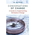 Conversations of Change: A Guide to Implementing Workplace Change