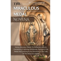 The Miraculous Medal Novena: History, Miracles, Visions To Catherine Laboure, Conversion of Alphonse Ratisbonne, Features of the medal And Unfailin