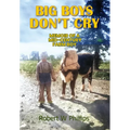 Big Boys Don't Cry: Memoir of a Mid-Century Farm Boy