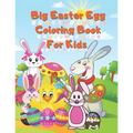 Big Easter Egg Coloring Book For Kids Ages 2-5: A Collection of Fun and Easy Happy Easter Eggs Coloring Pages for Kids Children, Boys & Girls, Toddler