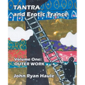 Tantra & Erotic Trance: Volume One - Outer Work