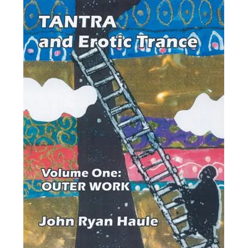 Tantra & Erotic Trance: Volume One - Outer Work