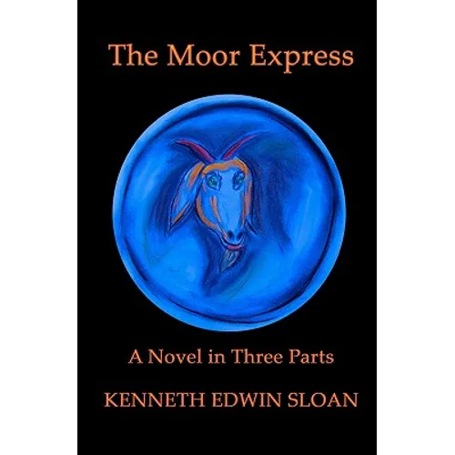 The Moor Express: A Novel in Three Parts