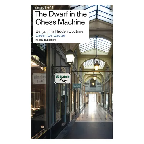The Dwarf in the Chess Machine: Benjamin's Hidden Doctrine