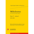 Melodrames. Tome V, Volume I: 1811-1814