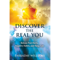 Discover The Real You: Release Past Hurts, Negative Habits, and Hang-Ups