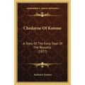 Chedayne Of Kotono: A Story Of The Early Days Of The Republic (1877)