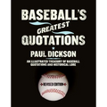 Baseball's Greatest Quotations Rev. Ed.: An Illustrated Treasury of Baseball Quotations and Historical Lore (Revised)