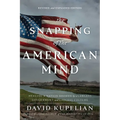 The Snapping of the American Mind: Healing a Nation Broken by a Lawless Government and Godless Culture