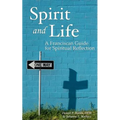 Spirit and Life: A Franciscan Guide for Spiritual Reflection