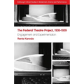 The Federal Theatre Project, 1935-1939: Engagement and Experimentation