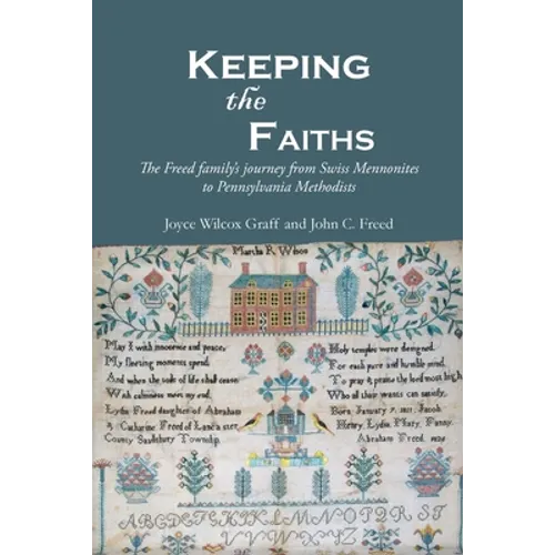 Keeping the Faiths: The Freed family's journey from Swiss Mennonites to Pennsylvania Methodists
