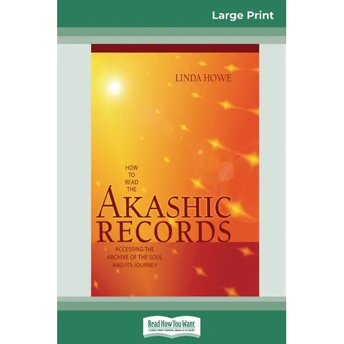 How to Read the Akashic Records: Accessing the Archive of the Soul and its Journey (16pt Large Print Edition) - Paperback