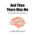 And Then There Was Me: An ADHD Survival Story