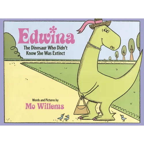 Edwina, the Dinosaur Who Didn't Know She Was Extinct