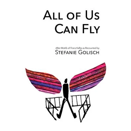 All of Us Can Fly: After Motifs of Franz Kafka as Recounted by