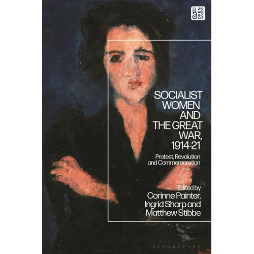 Socialist Women and the Great War, 1914-21: Protest, Revolution and Commemoration