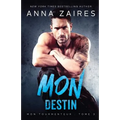 Mon Destin (Mon Tourmenteur tome 3)