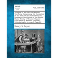 A Digest of the Laws of Missouri Territory. Comprising: An Elucidation of the Title of the United States to Louisiana: -Constitution of the United S