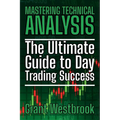Mastering Technical Analysis: The Ultimate Guide to Day Trading Success