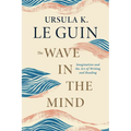 The Wave in the Mind: Imagination and the Art of Writing and Reading