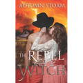 The Rebel & the Witch: A Historical Paranormal Romance