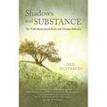 Shadows and Substance: The Truth About Jewish Roots and Christian Believers