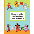 Alphabet Letters and Numbers Color and Learn: Alphabet Letters and Counting For Kids - Color & Learn Activity Book - 8.5" x 11"