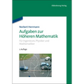 Aufgaben Zur Höheren Mathematik: Für Ingenieure, Physiker Und Mathematiker