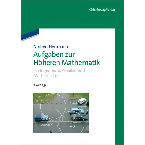 Aufgaben Zur Höheren Mathematik: Für Ingenieure, Physiker Und Mathematiker