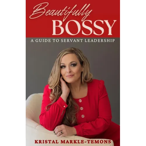 Beautifully Bossy: A Guide to Servant Leadership
