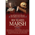 The Collected Supernatural and Weird Fiction of Richard Marsh: Volume 3-Including Two Novels, 'a Second Coming' and 'a Duel, ' One Novelette, 'The Str