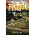 Living by Faith Is Living in Miracles